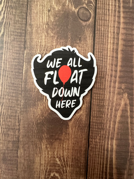 We All Float Down Here Sticker